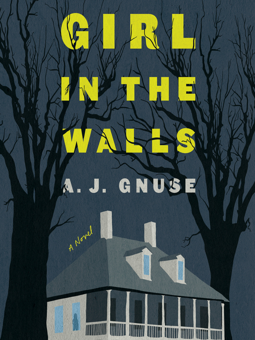 Title details for Girl in the Walls by A. J. Gnuse - Available